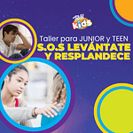 Taller formativo para Junior y Teen “S.O.S Levántate y Resplandece”