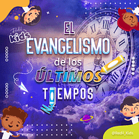 El Evangelismo de los Últimos Tiempos